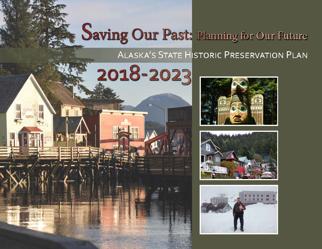 Saving our Past: Planning for Our Future: Alaska's State Historic Preservation Plan 2018-2023